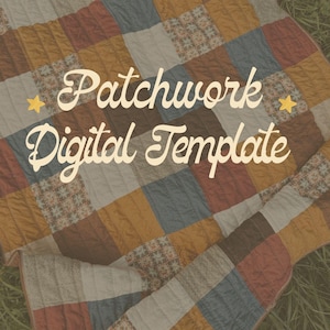 May include: A quilted patchwork blanket featuring a grid of squares in muted tones of brown, blue, mustard yellow, and patterned floral fabric. The text "Patchwork Digital Template" is printed in white with two small yellow stars on each side.