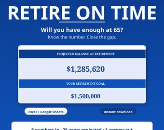 Könnte beinhalten: Eine digitale Vorlage für einen Ruhestands-Nettovermögensplaner mit blauem Hintergrund. Der Text lautet: RETIRE ON TIME, Will you have enough at 65?, PROJECTED BALANCE AT RETIREMENT $1,285,620, YOUR RETIREMENT GOAL $1,500,000, Excel + Google Sheets, und 6 numbers in 25 years projected 1 answer out.