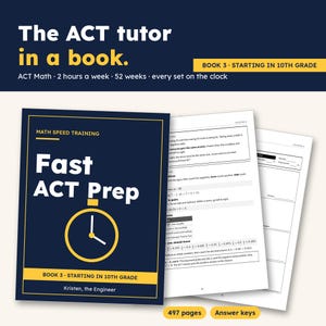 Könnte beinhalten: Ein dunkelblaues Buch mit dem Titel Fast ACT Prep und einem gelben Uhrensymbol auf dem Einband. Das Buch ist als Book 3 Starting in 10th Grade von Kristen, the Engineer gekennzeichnet. Zwei Innenseiten zeigen mathematische Übungen.