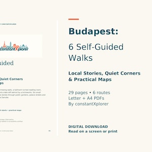 May include: A digital guide titled Budapest: 6 Self-Guided Walks, Local Stories, Quiet Corners & Practical Maps by constantXplorer. The document includes 29 pages, 6 routes, and is available in Letter and A4 PDF formats for screen or print.