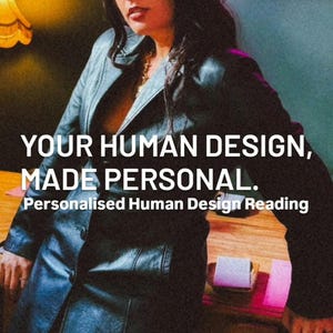 May include: A person with long dark hair wearing a black leather coat. The text overlay reads: YOUR HUMAN DESIGN, MADE PERSONAL. Personalised Human Design Reading. The background features a wooden surface and a glowing pink neon sign.