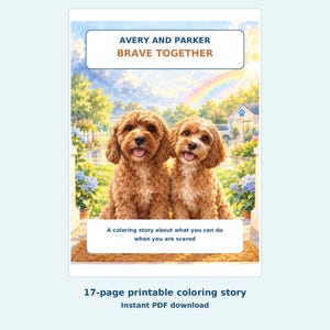 Op de afbeelding: Een 17-pagina tellend printbaar kleurverhaal getiteld Avery and Parker Brave Together, met twee bruine honden met krullend haar voor een huis met een regenboog. De tekst luidt A coloring story about what you can do when you are scared.