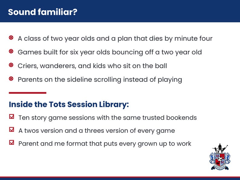 Puede incluir: Un gr&aacute;fico informativo blanco con texto azul oscuro titulado Sound familiar? que enumera desaf&iacute;os con ni&ntilde;os peque&ntilde;os en el deporte, seguido de Inside the Tots Session Library detallando diez sesiones de juego, versiones para dos y tres a&ntilde;os, y un formato para padres e hijos, con un peque&ntilde;o escudo de f&uacute;tbol.