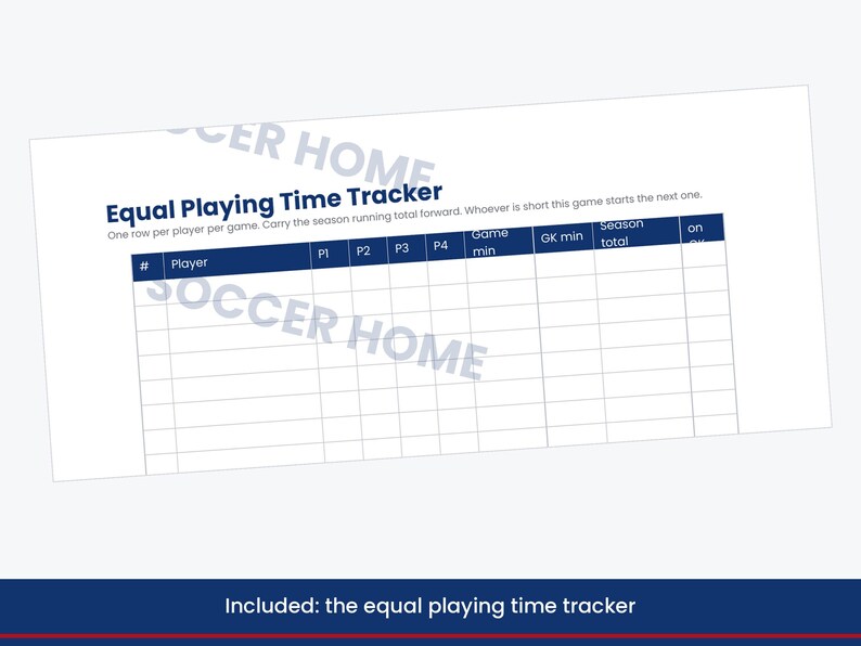 May include: A white paper document titled Equal Playing Time Tracker with a dark blue header row containing columns for player number, name, P1, P2, P3, P4, game minutes, goalkeeper minutes, season total, and on/off status with blank rows below.