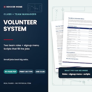 Pu&ograve; includere: Un sistema di volontariato in PDF digitale di 10 pagine per i manager di squadre di calcio. Il documento include un menu di micro-volontariato, menu iniziale, ruoli di squadra e script. Il testo recita Soccer Home, Volunteer System, Two team roles + signup menu, Scripts that fill the jobs, Small jobs beat big asks, 10-page PDF, Print or type, One club, Real pages - no physical item.