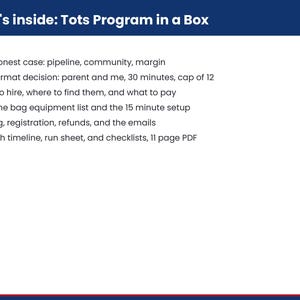 May include: A white informational document titled What's inside: Tots Program in a Box with a dark blue header. It lists six bullet points with red checkmarks detailing contents like the honest case, format decision, hiring, equipment, pricing, and launch timeline.