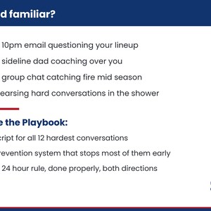 May include: A white informational graphic with dark blue headers and red accents. Text includes: Sound familiar? The 10pm email questioning your lineup, The sideline dad coaching over you, The group chat catching fire mid season, Rehearsing hard conversations in the shower. Inside the Playbook: A script for all 12 hardest conversations, A prevention system that stops most of them early, The 24 hour rule, done properly, both directions. A small soccer crest is in the bottom right.