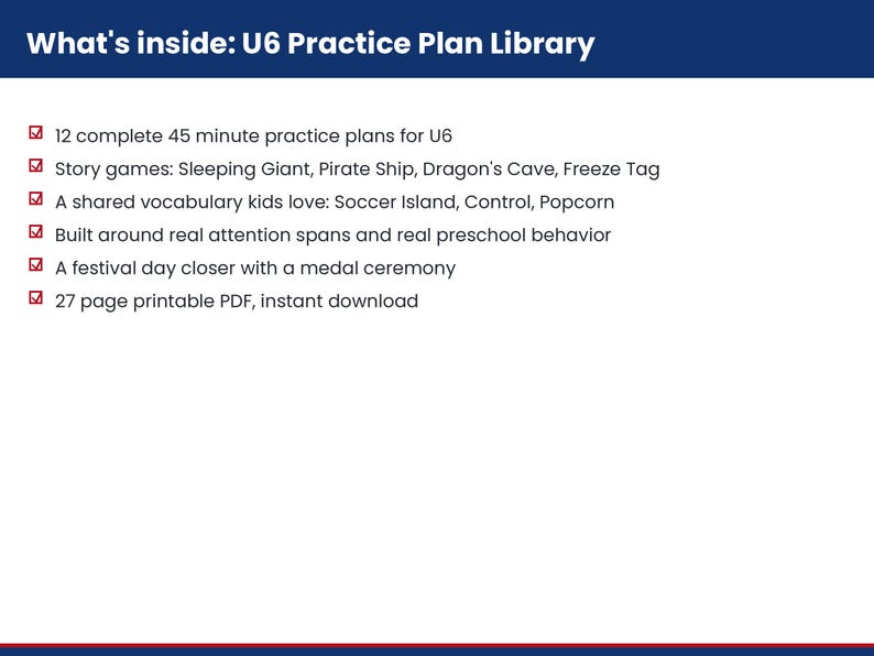 Pu&ograve; includere: Un documento digitale intitolato What's inside: U6 Practice Plan Library. Elenca 12 piani di allenamento completi da 45 minuti, giochi narrativi come Sleeping Giant, Pirate Ship, Dragon's Cave, Freeze Tag, vocabolario e un PDF di 27 pagine.