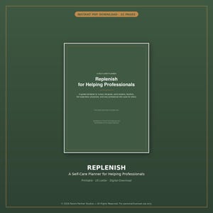 May include: A dark green digital workbook titled Replenish for Helping Professionals, a self-care planner. The cover features white text detailing its purpose for nurses, therapists, and teachers. It is a 32-page PDF document in US Letter size.