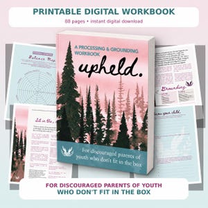 May include: A printable digital workbook titled Upheld, A Processing & Grounding Workbook for discouraged parents of youth who don't fit in the box. The cover features a pink and white forest silhouette with dark green pine trees and 88 pages.