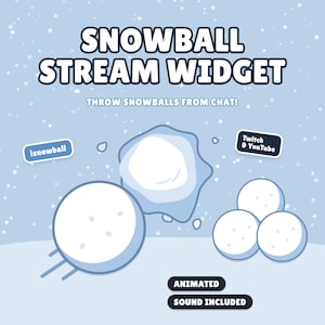 May include: A digital graphic for a Snowball Stream Widget featuring the text SNOWBALL STREAM WIDGET, THROW SNOWBALLS FROM CHAT!, !snowball, Twitch & YouTube, ANIMATED, and SOUND INCLUDED. The design shows white snowballs on a light blue background.