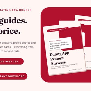 May include: The Dating Era Bundle includes three printable guides with red and white covers. Text reads: 3 guides. 1 price. Dating App Prompt Answers, 150 answers, printable, My Simple Pleasures, and Second Date Studio. Includes buttons for Save Over 25% and Instant Download.