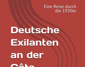 German exiles on the Côte d'Azur – a book – a journey through the 1930s