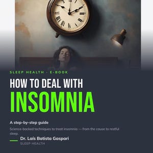 May include: An e-book cover titled How to Deal with Insomnia, a step-by-step guide by Dr. Laís Batista Gaspari. The design features a large analog clock and a person sleeping, with text in white and bright green on a dark gray background.