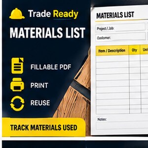May include: A digital materials list template featuring a dark blue sidebar with the text Trade Ready, Materials List, Fillable PDF, Print, Reuse, and Track Materials Used. The white form includes fields for project, job, customer, date, and a table.
