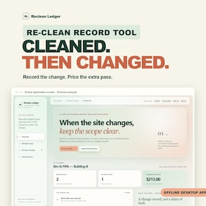 May include: A digital interface for the Reclean Ledger software, featuring the text RE-CLEAN RECORD TOOL CLEANED. THEN CHANGED. Record the change. Price the extra pass. The screen displays project overview data, building details, and financial figures.