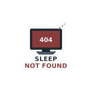 404 Sleep Not Found Sticker, Funny Programmer Vinyl Sticker, Game Developer Gift
