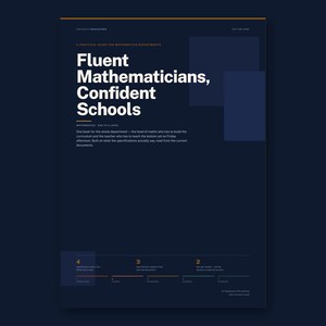 May include: A dark blue educational guide titled Fluent Mathematicians, Confident Schools. The cover features white text, orange accents, and a structured layout with numbered sections at the bottom, designed as a practical resource for mathematics departments.