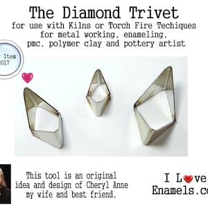 May include: Three diamond-shaped metal trivets of varying sizes. Text reads: The Diamond Trivet for use with Kilns or Torch Fire Techniques for metal working, enameling, pmc, polymer clay and pottery artist. New Item 2017. I Love Enamels.com.
