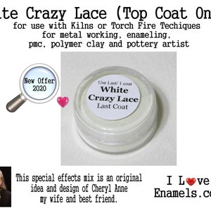May include: A small, clear, round plastic container filled with white powder, labeled White Crazy Lace Last Coat. The text includes instructions to use last, one coat, and mentions use with kilns, torch fire, metal working, enameling, and clay.