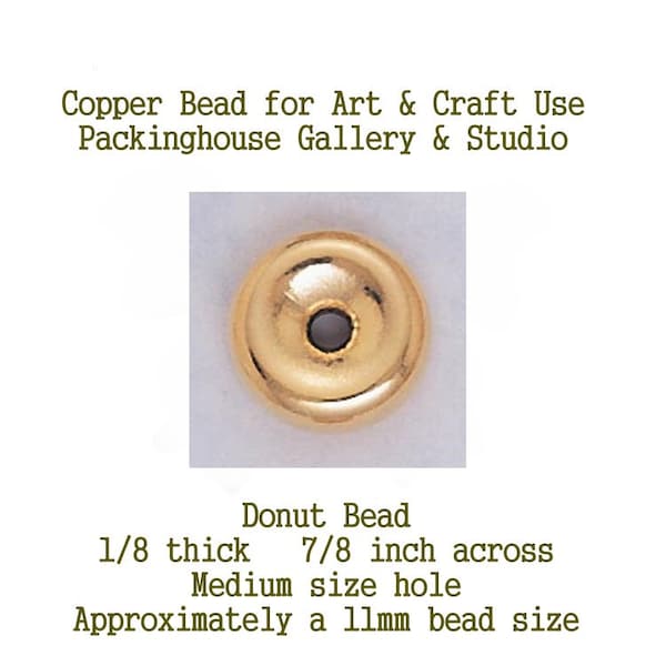 Copper Donut Bead, great bead shaped like a donut, Can be used by Glass artists or  Enamel artist and metal smiths, torch fire, kiln fired