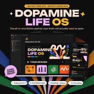 May include: A digital Notion template titled Dopamine Life OS displayed on a laptop and smartphone. The interface features a dark mode design with colorful widgets, icons, and text. The screen shows planners, trackers, and daily schedules with a vibrant, modern aesthetic. The layout includes sections for habits, fitness, and reading, all organized within a cohesive, dark-themed dashboard for desktop and mobile devices.