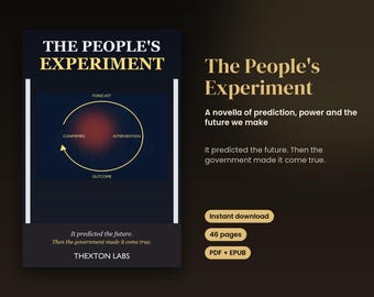 Puede incluir: Una portada de libro digital titulada The People's Experiment de Thexton Labs, con un fondo oscuro y un diagrama circular amarillo etiquetado como Forecast, Confirmed, Intervention y Outcome. El texto dice: It predicted the future. Then the government made it come true.