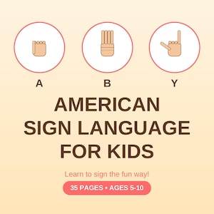 May include: A digital educational guide titled AMERICAN SIGN LANGUAGE FOR KIDS. It features three circular icons showing hand signs for A, B, and Y. The text includes Learn to sign the fun way!, 35 PAGES, AGES 5-10, and SUITELIFEDEALS.