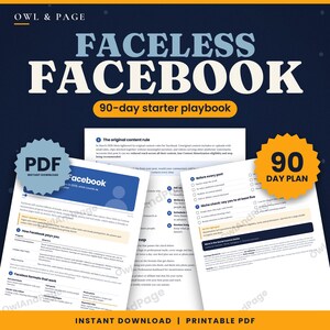 May include: A digital 90-day starter playbook titled Faceless Facebook by Owl & Page. The document features white pages with black text, blue headers, and orange accents. It includes checklists, content rules, and monetization guides.