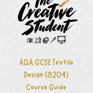 Puede incluir: Una cubierta de documento blanca con el texto negro The Creative Student y un icono de lápiz. Debajo hay iconos de una cámara, máquina de coser, paleta de pintura, pincel y monitor. El texto dorado dice AQA GCSE Textile Design (8204) Course Guide.