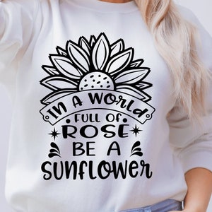 In A World Full Of Roses Be A Sunflower Svg, Inspirational Svg, Motivational Quote svg, Sunshine svg png Cricut Cut file Digital download