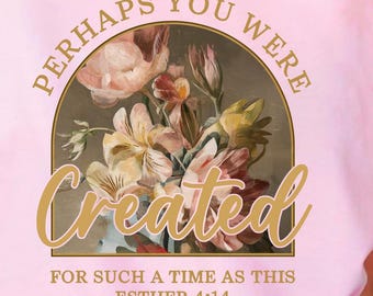 Vintage christliche PNG Glaube Design, vielleicht wurden Sie für eine solche Zeit wie diese, Bibel-Vers PNG, Blumen Jesus Sublimation Download geschaffen