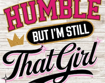 Humble But I'm Still That Girl PNG Melanin, Black Queen png, Rap Hip Hop Music, Not Like Us, African American, digital download