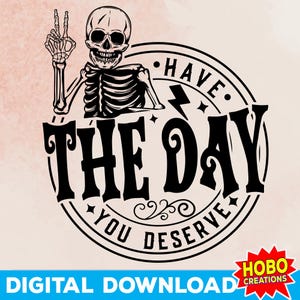 Geniet van de dag dat je het verdient SVG PNG, vredesteken skelet hand svg, skelet svg, Halloween svg, grappige karma-svg, Snarky svg, grappig skelet svg