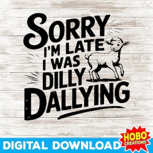 Sorry I&#39;m Late I Was Dilly Dallying PNG, Funny Sheep Design png, Vintage Animal Saying, Retro Nostalgia Aesthetic Shirt PNG,Trendy Png Funny