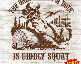 Funny Cowboy Raccoon PNG, The Only Squat I’m Doing is Diddly Squat, Sarcastic Western Sublimation, Raccoon Shirt Design, Instant Download
