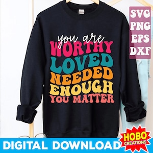 Du bist würdig, geliebt zu werden, brauche genug SVG PNG, You Matter SVG, Motivationssvg, inspirierende Frau SVG, Cricut-Schnittdatei herunterladen
