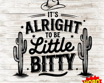 It’s Alright to Be a Little Bitty SVG, Country Baby Onesie Design, Western Baby SVG, Cute Little Bitty Digital Download, SVG for Cricut