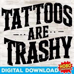Les tatouages sont trash, PNG sarcastique sarcastique Png drôle tatoué svg humour adulte citation sarcastique drôle Png cricut coupe fichier en téléchargement numérique