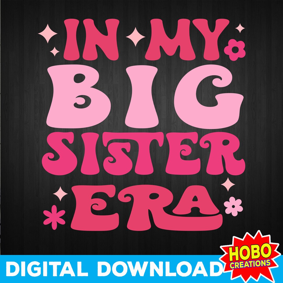 In My Big Sister Era SVG, Big Sister Shirt Svg, Toddler Shirt Svg ...