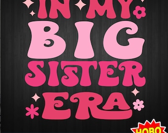In My Big Sister Era SVG, Big Sister Shirt svg, Toddler Shirt svg, Retro Kids svg, Funny Shirt svg png cricut cut file digital download