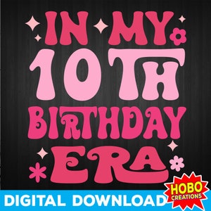 In meinem 10th Birthday Era SVG PNG, 10 Jahre altes Shirt svg, Geburtstagsfeier, Happy Birthday Groovy Retro svg, zehnte Geburtstags-Mädchen-Shirt svg Cricut