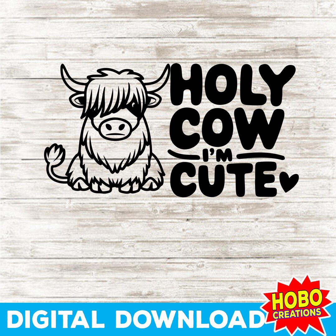 Holy Cow I'm Cute SVG PNG Adorable Baby Cow Digital Cut File for Cricut ...