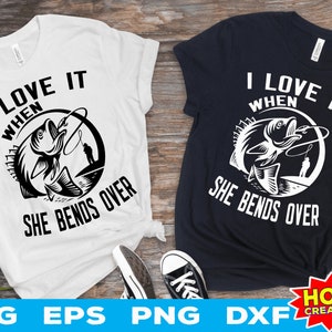 I Love it when she bends over svg, Funny Fishing svg, fishing clipart, bass fishing svg, Fisherman Cricut Cut file digital download