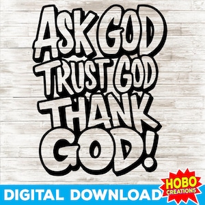 Chiedi a Dio Dillo a Dio Grazie a Dio Svg Trust God Svg PNG Chiesa religiosa, citazioni ispiratrici delle donne, camicia alla moda cristiana, design divertente della maglietta