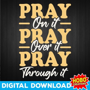 Pray On It svg png, Pray Over It Svg, Pray throught it svg, Christian Svg, Prayer Svg, Empowered Women svg, jesus svg png cricut cut file
