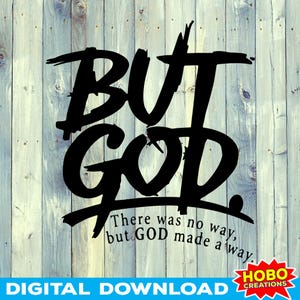 May include: Black text on a light blue and white wooden background reads "BUT GOD" in a bold, brush-stroke style. Below, smaller text says "There was no way, but GOD made a way." The bottom banner reads "DIGITAL DOWNLOAD".