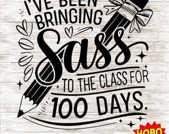 100th Day of School SVG Girl, Sass To The Class Svg, Happy 100th Day Of School, Funny 100 Days of School, 100 Days of School Svg Girl Shirt