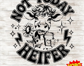 Not Today Heifer SVG PNG Coffee lover Funny Western Cow Png Funny Cow Png Sublimation Retro Trending Svg, Highland Cow Png digital Download