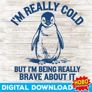 Jag fryser verkligen men jag är verkligen modig med det roligt vinterpingvin vintage djurordspråk digital nedladdning PNG SVG